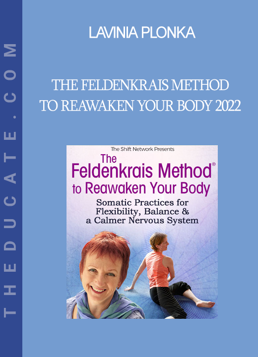 Lavinia Plonka - The Feldenkrais Method to Reawaken Your Body 2022