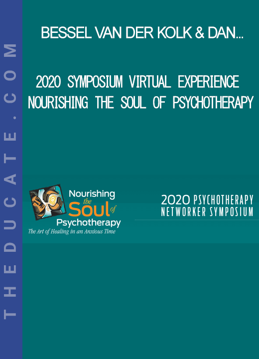 Bessel van der Kolk & Dan Siegel - 2020 Symposium Virtual Experience Nourishing the Soul of Psychotherapy