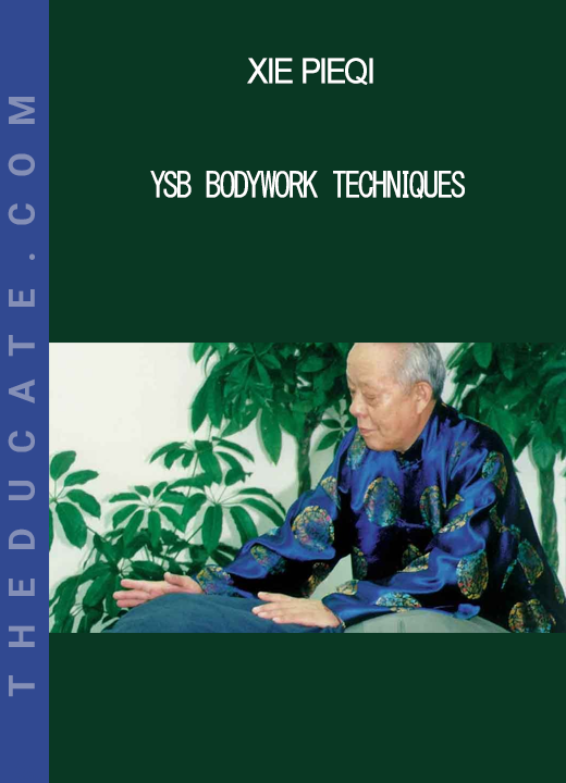 Xie Pieqi - YSB Bodywork Techniques