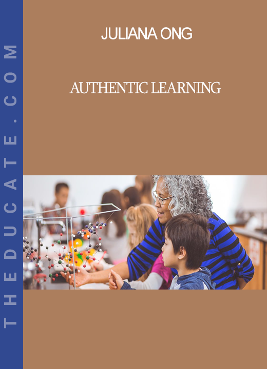 Juliana Ong - Authentic Learning