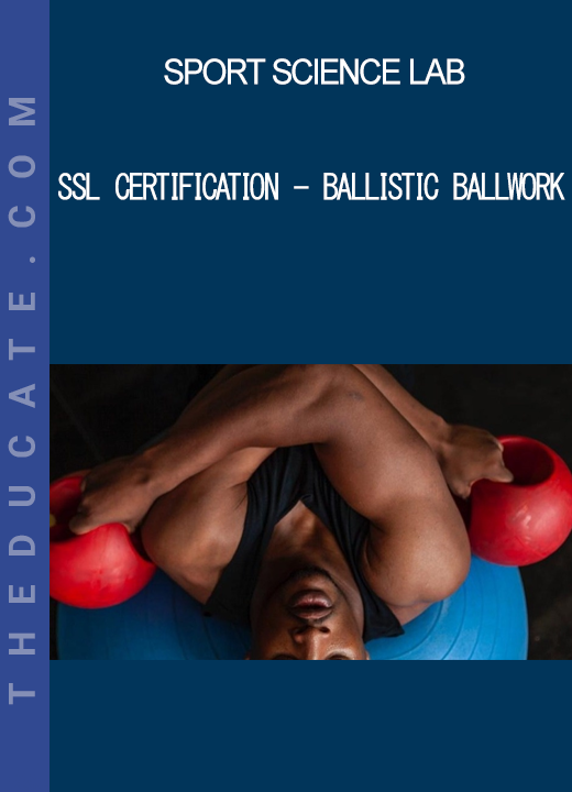 Sport Science Lab - SSL Certification - Ballistic Ballwork