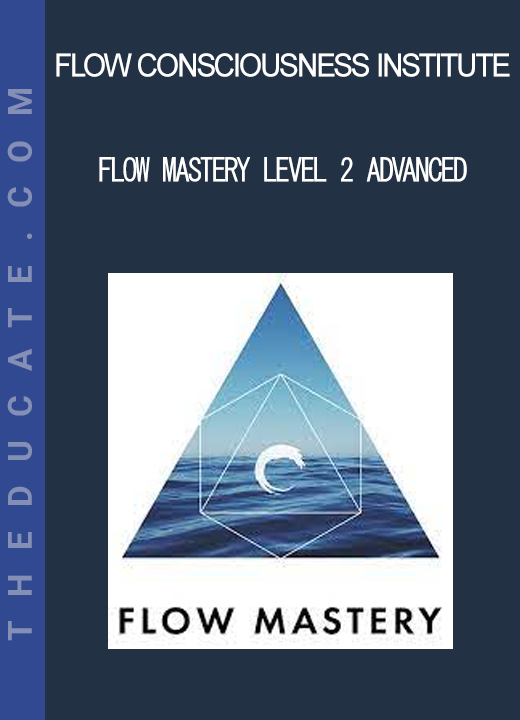 Flow Consciousness Institute - Flow Mastery Level 2 Advanced