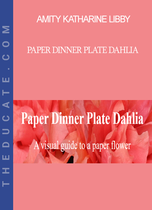 Amity Katharine Libby - Paper Dinner Plate Dahlia