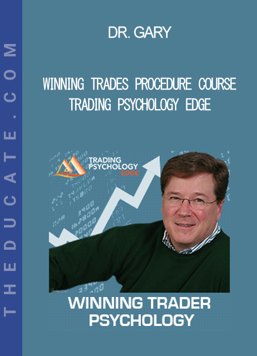 Dr. Gary - Winning Trades Procedure Course - Trading Psychology Edge