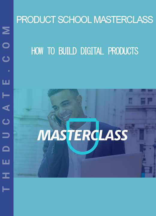 Product School Masterclass - How to Build Digital Products