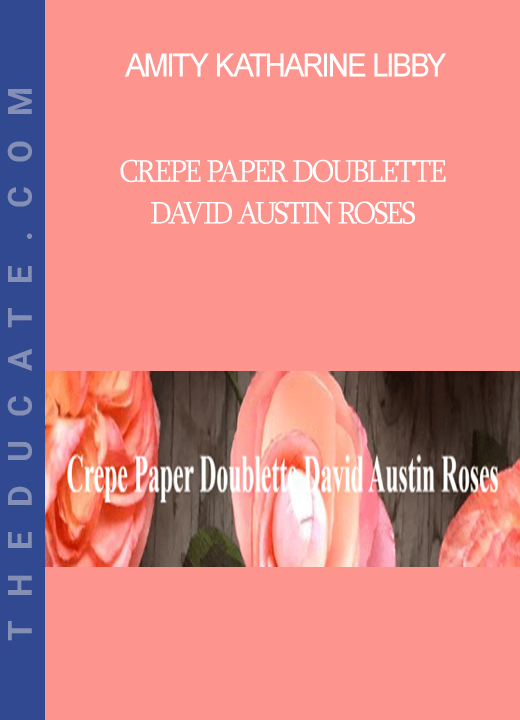 Amity Katharine Libby - Crepe Paper Doublette David Austin Roses