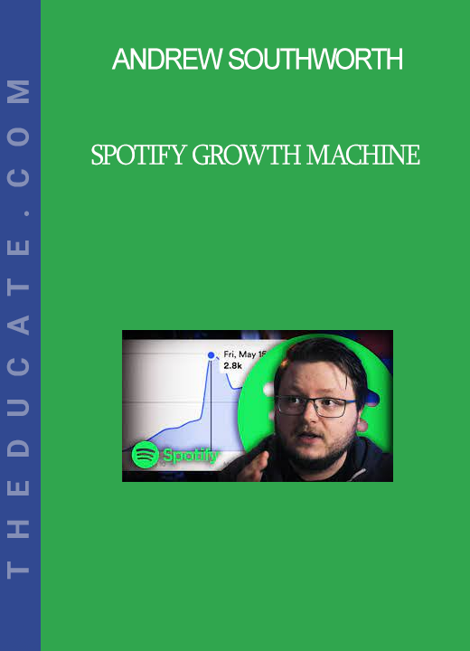 Andrew Southworth - Spotify Growth Machine