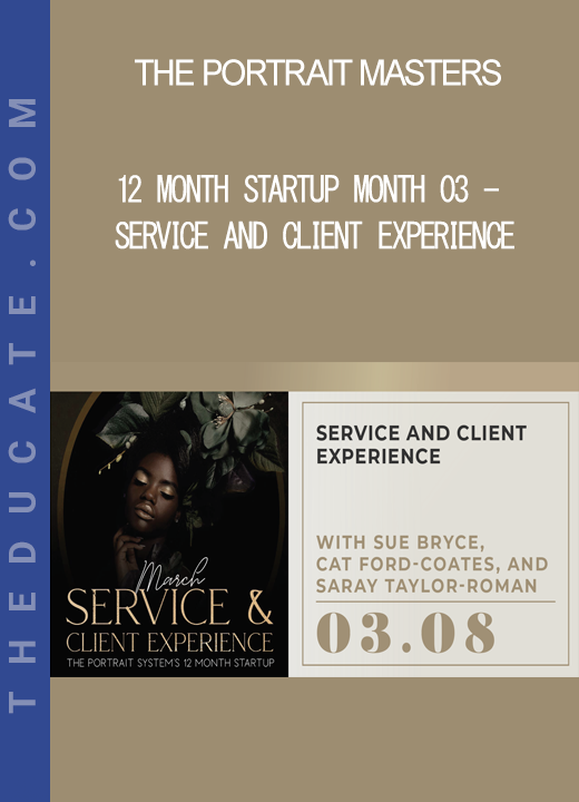 The Portrait Masters - 12 Month Startup Month 03 - Service and Client Experience