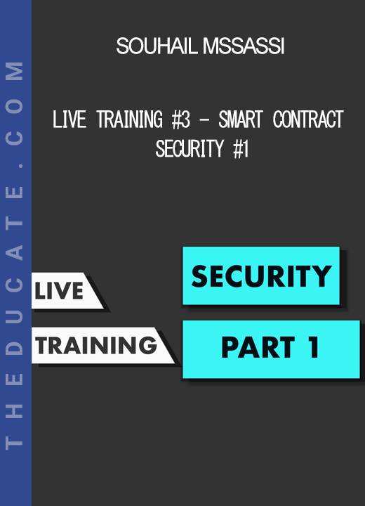 Souhail Mssassi - Live Training #3 - Smart Contract Security #1