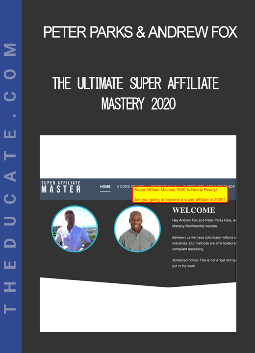 Peter Parks & Andrew Fox - The Ultimate Super Affiliate Mastery 2020