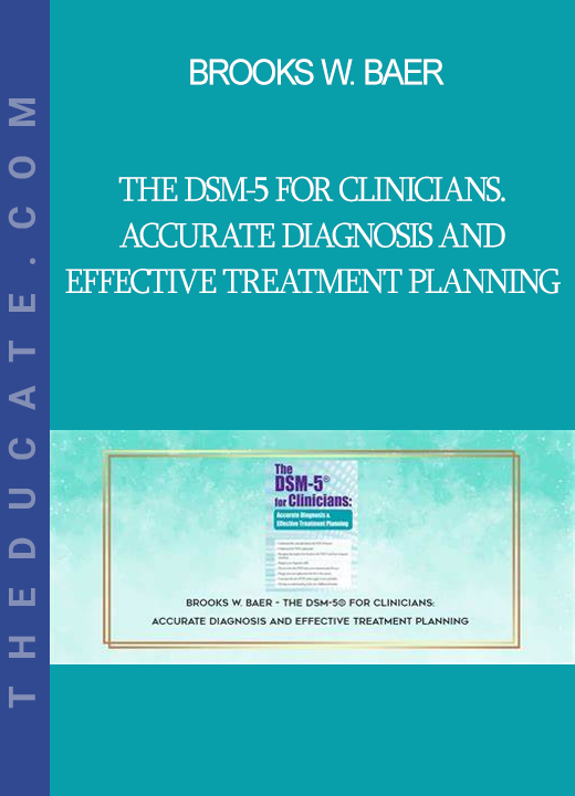 Brooks W. Baer - The DSM-5 for Clinicians. Accurate Diagnosis and Effective Treatment Planning