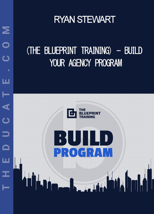 Ryan Stewart (The Blueprint Training) - Build Your Agency Program