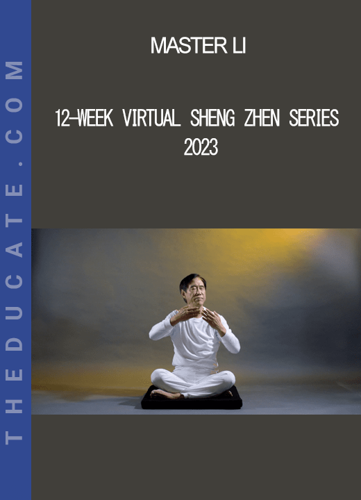 Master Li - 12-Week Virtual Sheng Zhen Series 2023