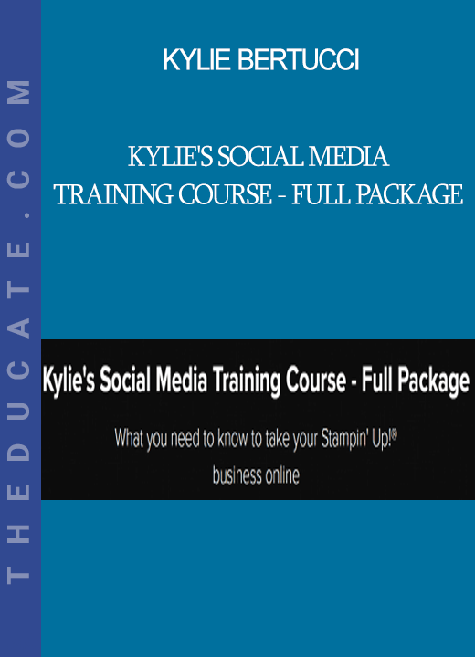 Kylie Bertucci - Kylie's Social Media Training Course - Full Package