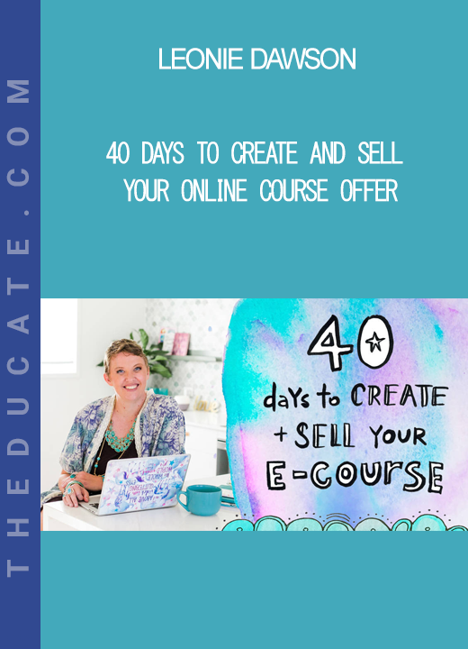 Leonie Dawson - 40 Days To Create And Sell Your Online Course Offer