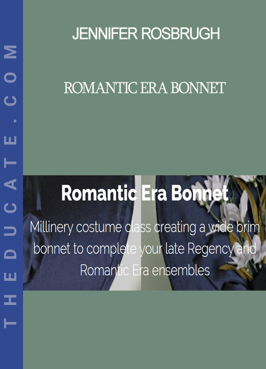 Jennifer Rosbrugh - Romantic Era Bonnet