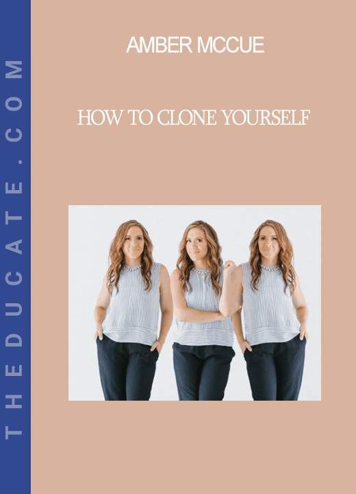 Amber McCue - How to Clone Yourself