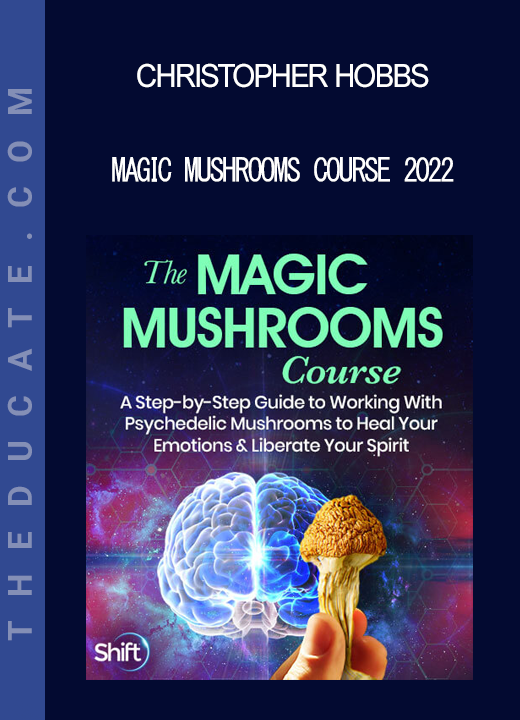 Christopher Hobbs - Magic Mushrooms Course 2022