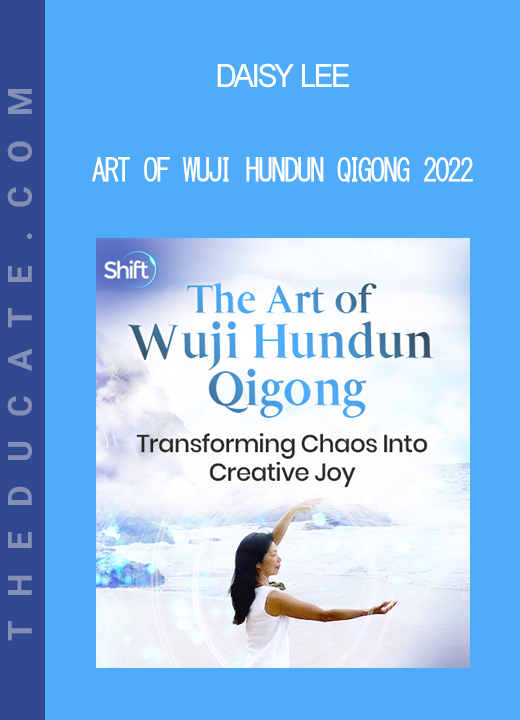 Daisy Lee - Art of Wuji Hundun Qigong 2022