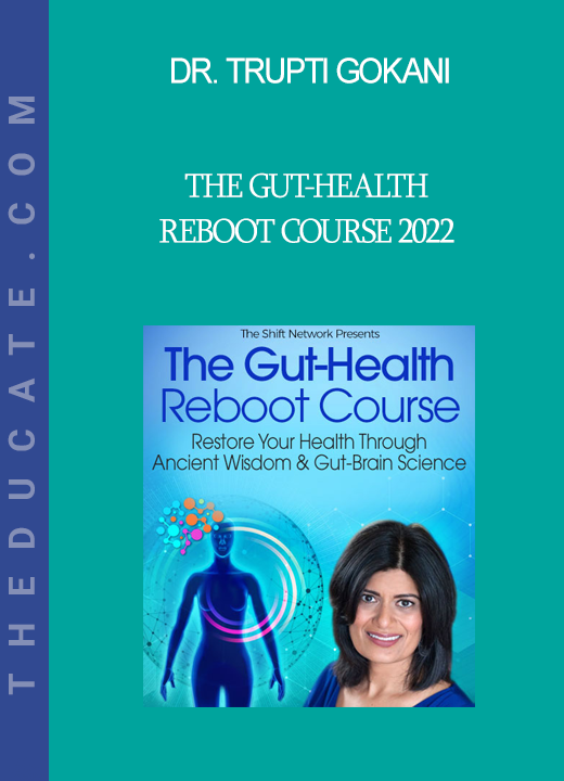 Dr. Trupti Gokani - The Gut-Health Reboot Course 2022