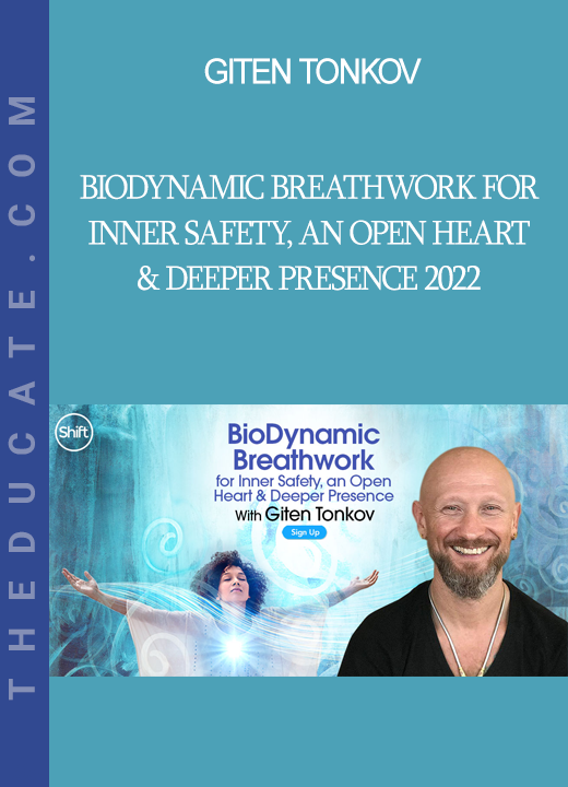 Giten Tonkov - BioDynamic Breathwork for Inner Safety, an Open Heart & Deeper Presence 2022