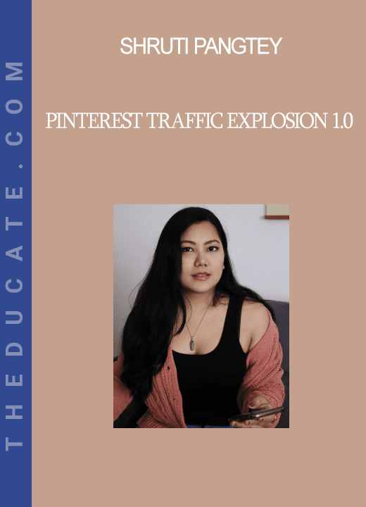 Shruti Pangtey - Pinterest Traffic Explosion 1.0