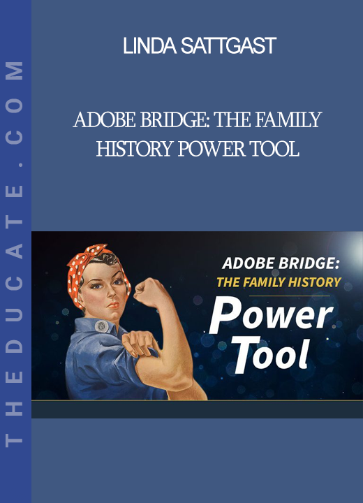 Linda Sattgast - Adobe Bridge: The Family History Power Tool