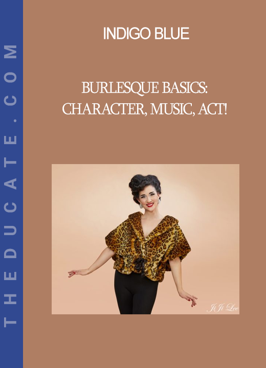 Indigo Blue - Burlesque Basics: Character, Music, Act!