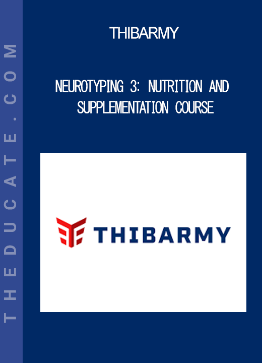 Thibarmy - Neurotyping 3: Nutrition and Supplementation Course