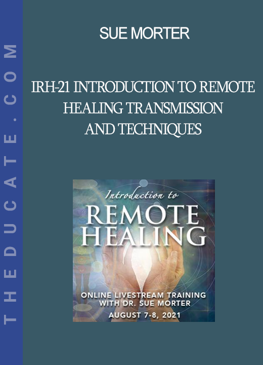 Sue Morter - IRH-21 Introduction to Remote Healing Transmission and Techniques