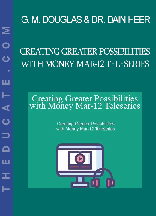 Gary M. Douglas & Dr. Dain Heer - Creating Greater Possibilities with Money Mar-12 Teleseries