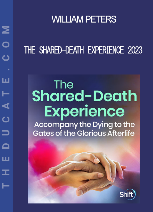 William Peters - The Shared-Death Experience 2023