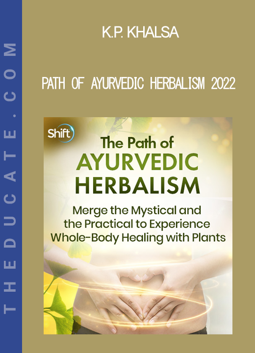 K.P. Khalsa - Path of Ayurvedic Herbalism 2022