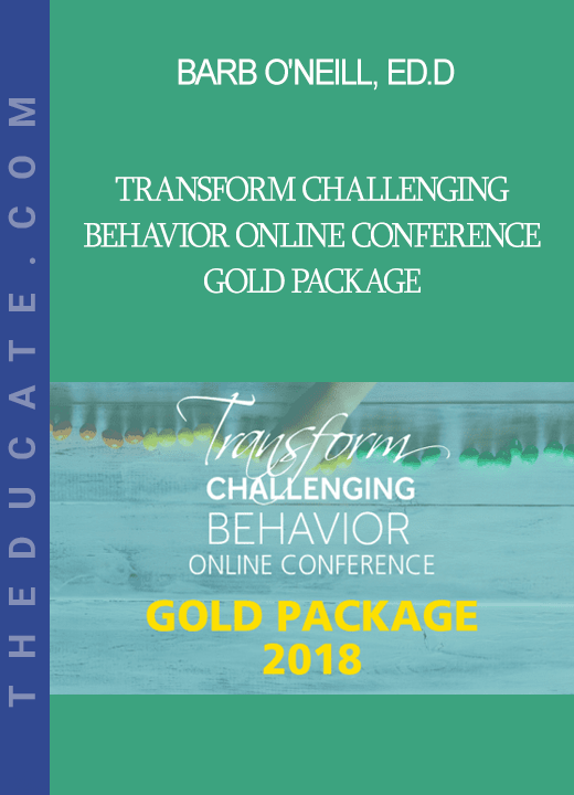 Barb O'Neill, Ed.D. - Transform Challenging Behavior Online Conference Gold Package