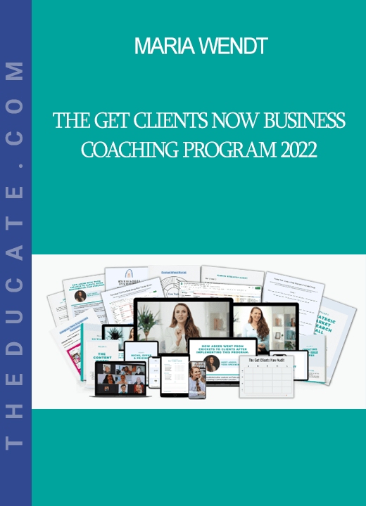 Maria Wendt - The Get Clients Now Business Coaching Program 2022