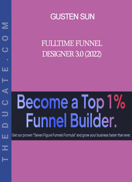 Gusten Sun - Fulltime Funnel Designer 3.0 (2022)