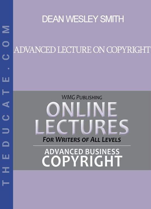 Dean Wesley Smith - Advanced Lecture on Copyright