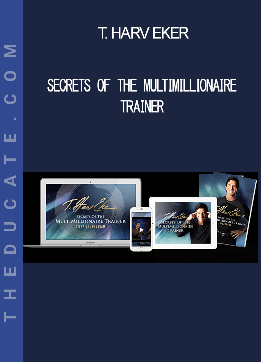 Secrets Of The MultiMillionaire Trainer - T. Harv Eker