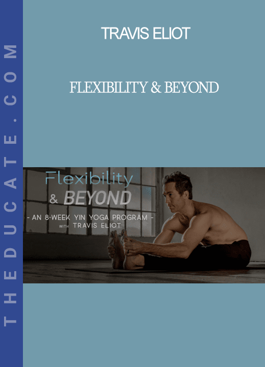 Travis Eliot - Flexibility & Beyond