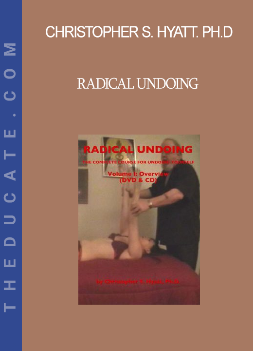 Christopher S. Hyatt. Ph.D - Radical Undoing