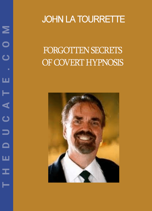 John La Tourrette - Forgotten Secrets of Covert Hypnosis