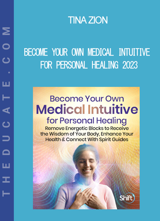 Tina Zion - Become Your Own Medical Intuitive for Personal Healing 2023