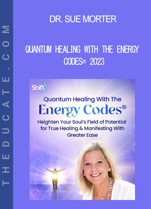 Dr. Sue Morter - Quantum Healing With The Energy Codes® 2023