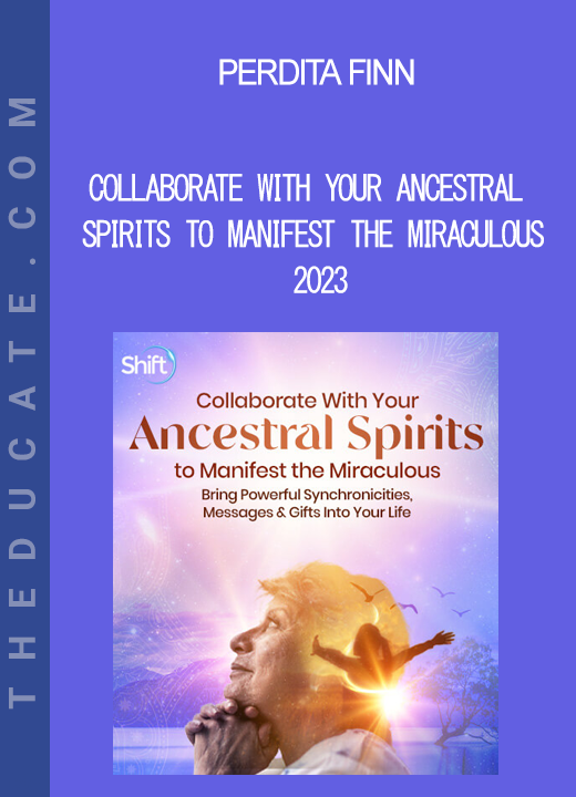 Perdita Finn - Collaborate With Your Ancestral Spirits to Manifest the Miraculous 2023