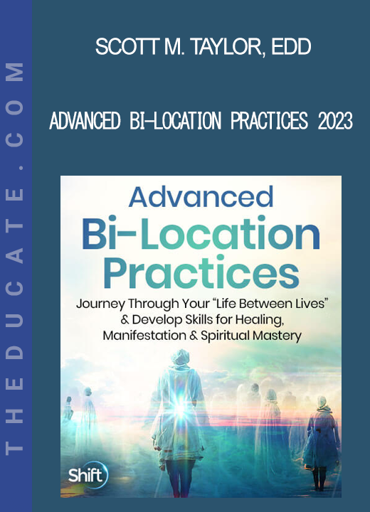 Scott M. Taylor. EdD - Advanced Bi-Location Practices 2023