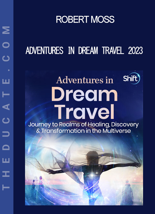 Robert Moss - Adventures in Dream Travel 2023