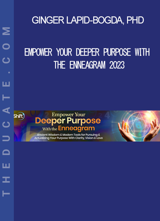 Ginger Lapid-Bogda. PhD - Empower Your Deeper Purpose With the Enneagram 2023