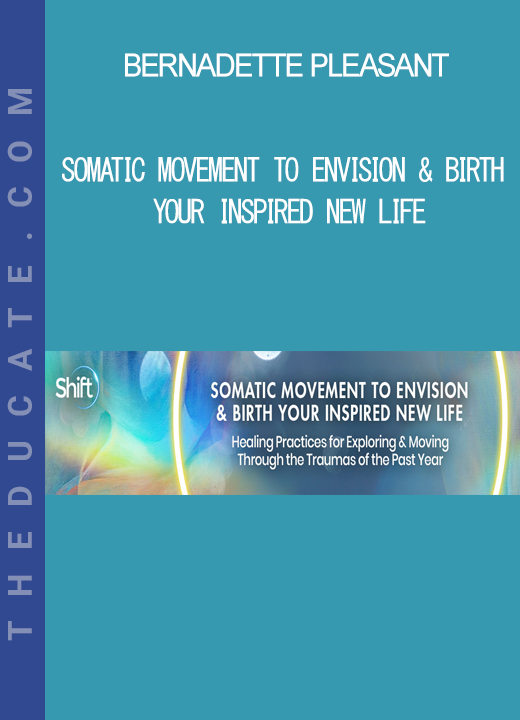 Bernadette Pleasant - Somatic Movement to Envision & Birth Your Inspired New Life