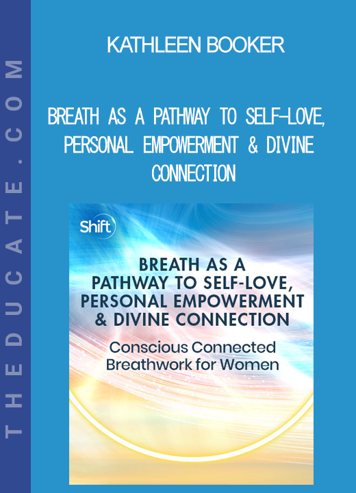 Kathleen Booker - Breath as a Pathway to Self-Love Personal Empowerment & Divine Connection