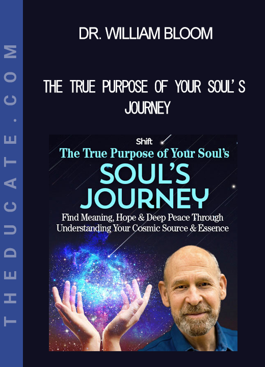 Dr. William Bloom - The True Purpose of Your Soul’s Journey